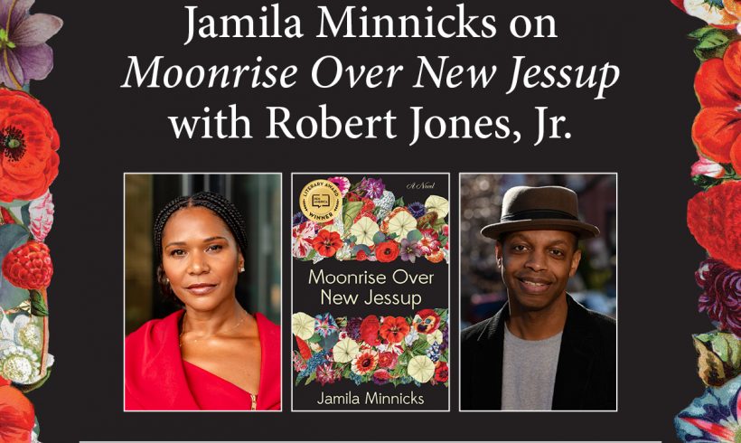 The Center for Fiction Presents Jamila Minnicks on MOONRISE OVER NEW JESSUP with Robert Jones, Jr.
